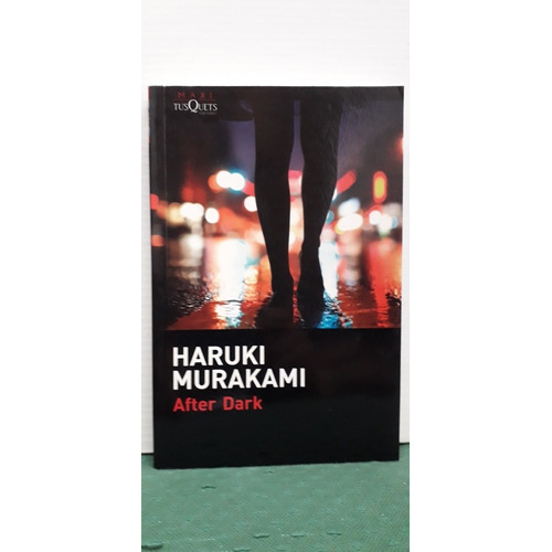 Aftre Dark. Haruki Murakami. Editorial Tusquets. 
