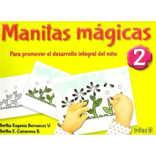 Manitas Mágicas 2, De Berruecos Villalobos, Bertha Eugenia   Camarena Berruecos, Bertha Eugenia., Vol. 3. Editorial Trillas, Tapa Blanda En Español, 2021