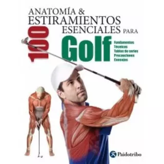 Libro Anatomía & 100 Estiramientos Para Golf -  Seijas Albir