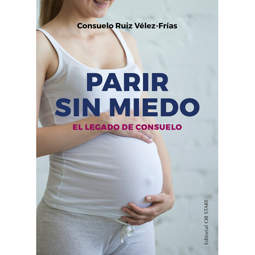 Parir sin miedo: El legado de Consuelo, de Ruiz Vélez-Frías, suelo. Editorial Ob Stare, tapa blanda en español, 2022