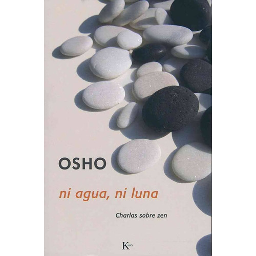 Ni agua, ni luna: Charlas sobre el Zen, de Osho. Editorial Kairos, tapa blanda en español, 2002