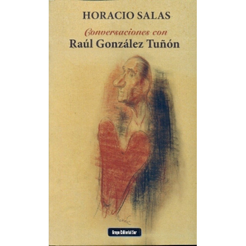 Conversaciones Con Raúl González Tuñón - Horacio Salas