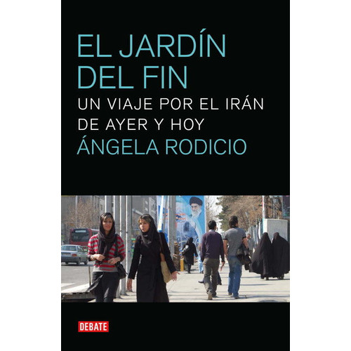 El Jardãân Del Fin, De Rodicio, Ángela. Editorial Debate, Tapa Blanda En Español