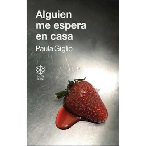 Alguien Me Espera En Casa - Paula Giglio, de Giglio, Paula. Editorial Caleta Olivia, tapa blanda en español, 2023