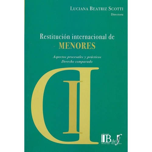 Restitucion Internacional De Menores, De Scotti, Luciana Beatriz. Editorial B De F, Tapa Blanda, Edición 1 En Español, 2014