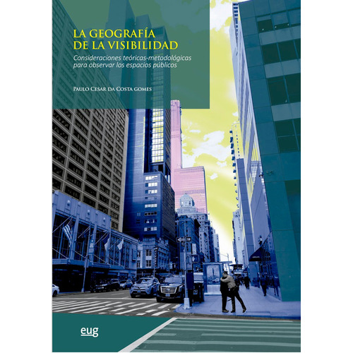 La Geografia De La Visibilidad, De Costa Gomes, Paulo Cesar Da. Editorial Universidad De Granada, Tapa Blanda En Español