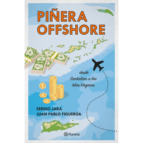 Libro Piñera Offshore - Sergio Jara Y Juan Pablo Figueroa
