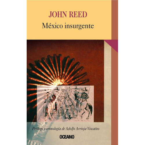México Insurgente, De Reed, John. Editorial Oceano, Tapa Pasta Blanda, Edición 1 En Español, 2004