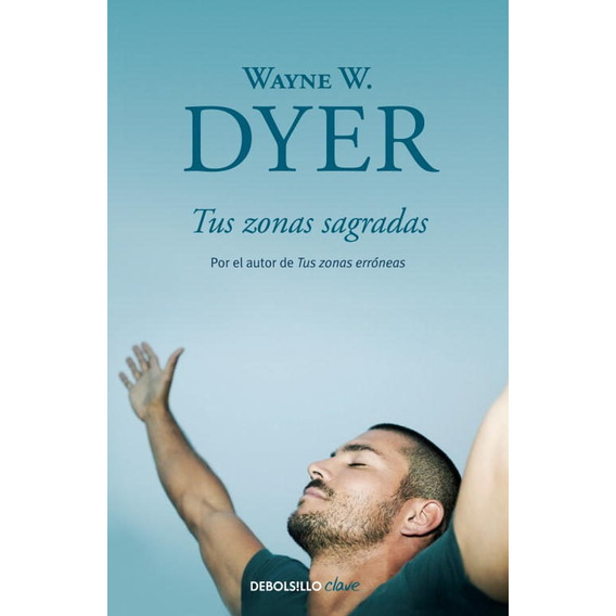 Tus Zonas Sagradas / Wayne W. Dyer / Debolsillo