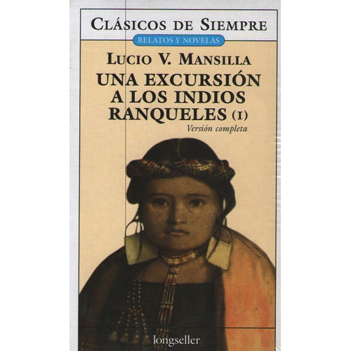 Una Excursion A Los Indios Ranqueles - 2 Tomos - Mansilla Lucio V., de Mansilla, Lucio V.. Editorial Longseller, tapa blanda en español