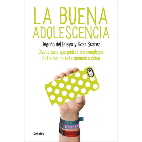 La Buena Adolescencia, De Del Pueyo, Begoña. Editorial Grijalbo, Tapa Blanda En Español