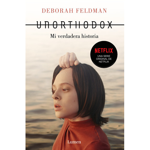 Unorthodox: Mi verdadera historia, de Feldman, Deborah. Serie Narrativa Editorial Lumen, tapa blanda en español, 2020