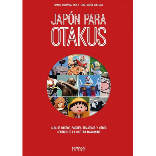 Japón Para Otakus. Museos, Parques Y Centros - Diabolo