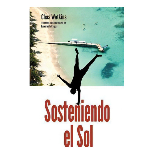 Sosteniendo El Sol, De Mr Chas Watkins. Editorial Createspace Independent Publishing Platform, Tapa Blanda En Español