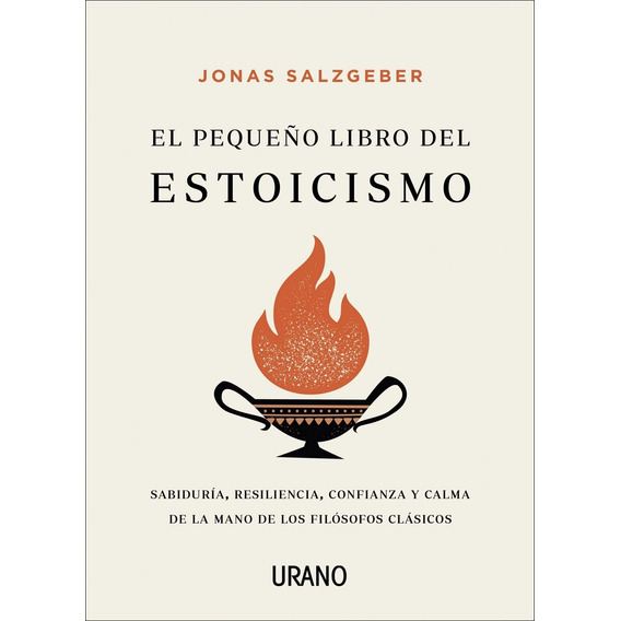 El Pequeño Libro Del Estoicismo - Jonas Salzgeber - Urano