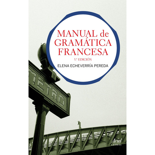 Manual de gramática francesa, de Echeverría Pereda, Elena. Serie Ariel Ciencia Editorial Ariel México, tapa blanda en español, 2013