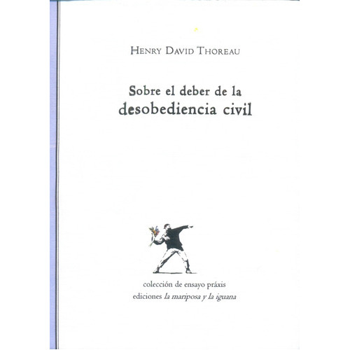 Sobre El Deber De La Desobediencia Civil, De Henry David Thoreau. Editorial Ediciones La Mariposa Y La Iguana, Edición 1 En Español