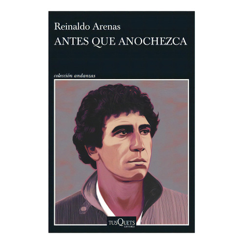 Antes Que Anochezca: No Aplica, De Arenas, Reinaldo. Editorial Tusquets, Tapa Blanda En Español