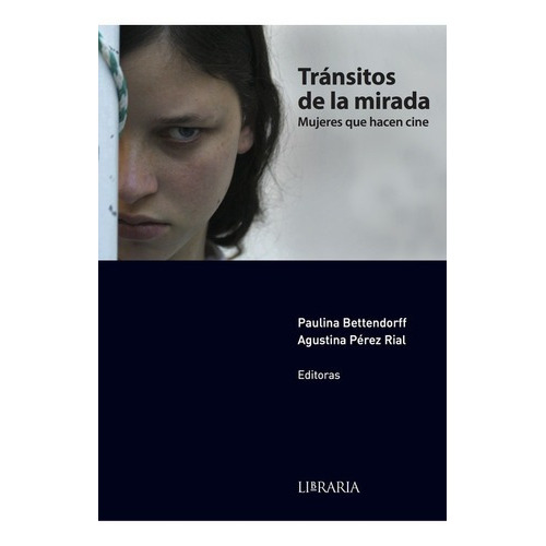 Tránsitos De La Mirada. Mujeres Que Hacen Cine