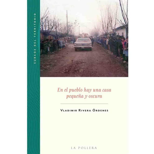 En El Pueblo Hay Una Casa Pequeña Y Oscura - Rivera Órdenes