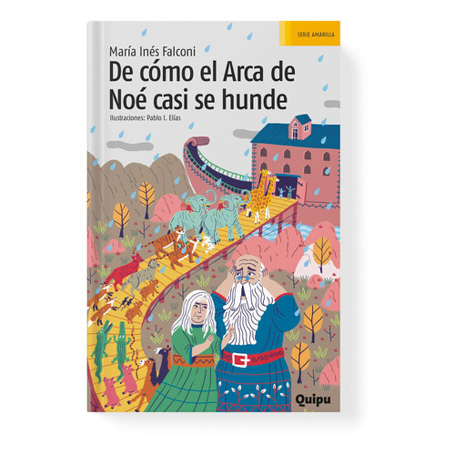 DE COMO EL ARCA DE NOE CASI SE HUNDE, de María Inés Falconi. Editorial Quipu, tapa blanda en español, 2022