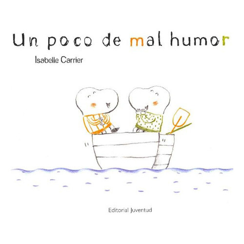 Un Poco De Mal Humor, De Carrier Isabelle. Editorial Juventud Editorial, Tapa Dura En Español, 2012