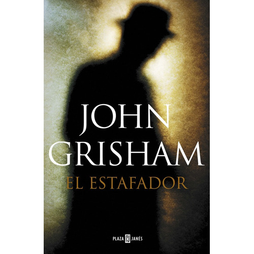 El estafador, de Grisham, John. Serie Éxitos Editorial Plaza & Janes, tapa blanda en español, 2016