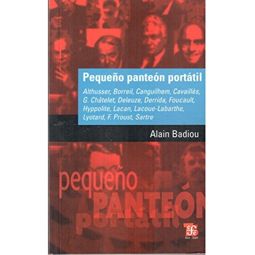 Pequeño Panteon Portatil, De Badiou, Alain., Vol. Volumen Unico. Editorial Fondo De Cultura Económica, Tapa Blanda, Edición 1 En Español, 2009
