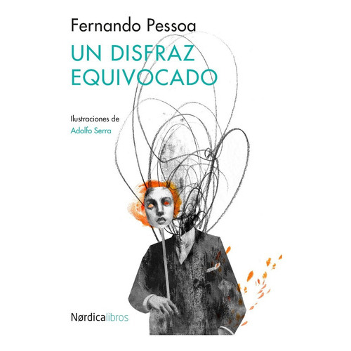 Un Disfraz Equivocado, De Fernando Pessoa. Editorial Nordica, Tapa Dura En Español, 2021