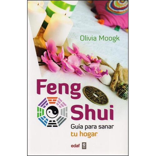 Feng Shui Giua Para Sanar Tu Hogar - Olivia  Moogk