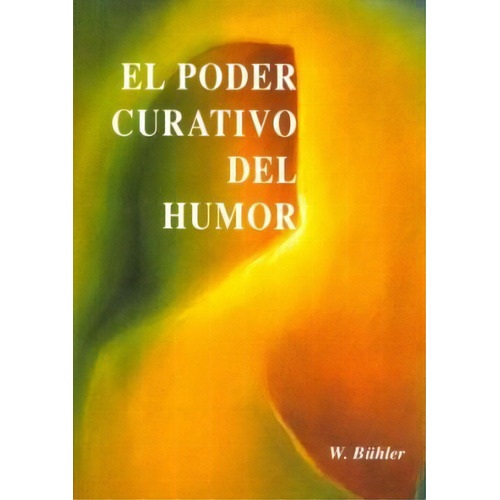 El Poder Curativo Del Humor, De Walther Buhler. Editorial Editorial Antroposofica S.a., Tapa Blanda En Español