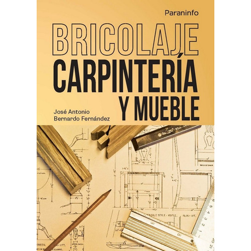 Bricolaje Carpinteria Y Mueble - Bernardo Fernandez, Jose...