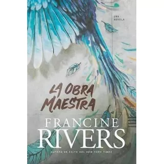 La Obra Maestra, Francine Rivers