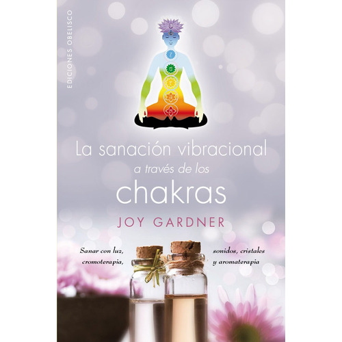 La Sanacion Vibracional A Traves De Los Chakras - J. Gardner