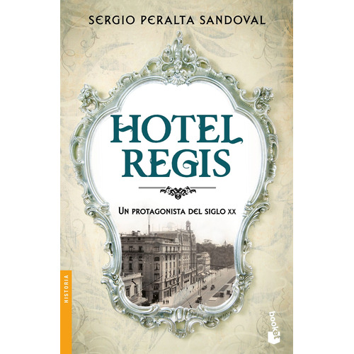 Hotel Regis, de Peralta Sandoval, Sergio. Serie Historia Editorial Booket México, tapa blanda en español, 2022
