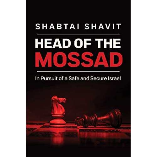Head Of The Mossad : In Pursuit Of A Safe And Secure Israel, De Shabtai Shavit. Editorial University Of Notre Dame Press, Tapa Dura En Inglés