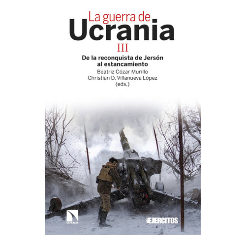 La Guerra De Ucrania Iii, De Villanueva Lopez, Christian D. (ed.). Editorial Los Libros De La Catarata En Español