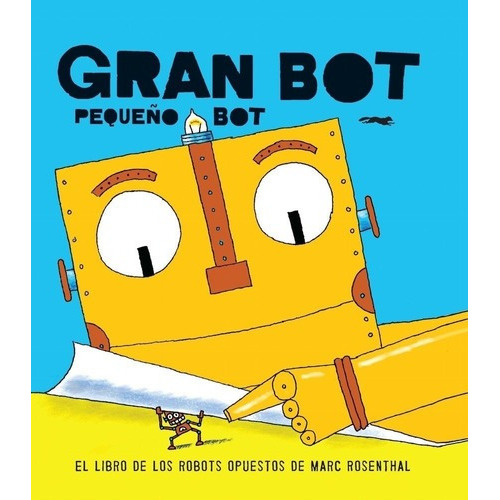 Gran Bot, Pequeño Bot - Marc Rosenthal, De Marc Rosenthal. Editorial Libros Del Zorro Rojo En Español