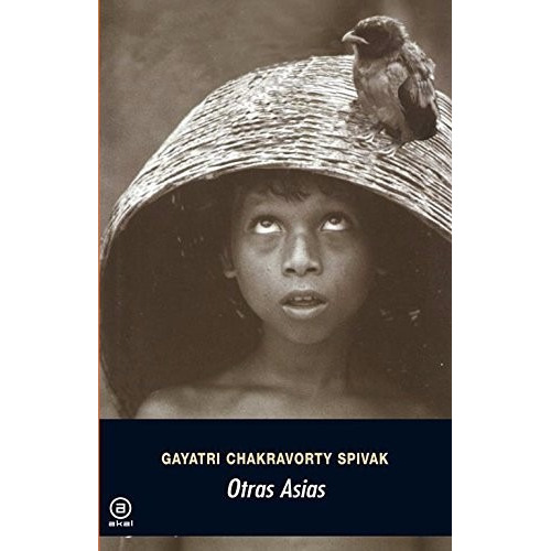 Otras Asias, De Gayatri Chakravorty Spivak., Vol. 0. Editorial Akal, Tapa Blanda En Español, 2012