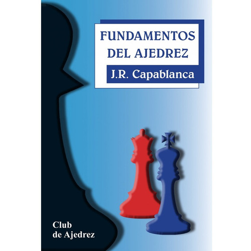 Fundamentos Del Ajedrez - J. R. Capablanca