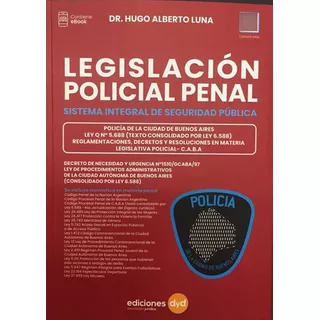 Legislacion Policia Penal, De Luna, Hugo Alberto., Vol. 1. Editorial Dyd, Tapa Blanda En Español, 2023