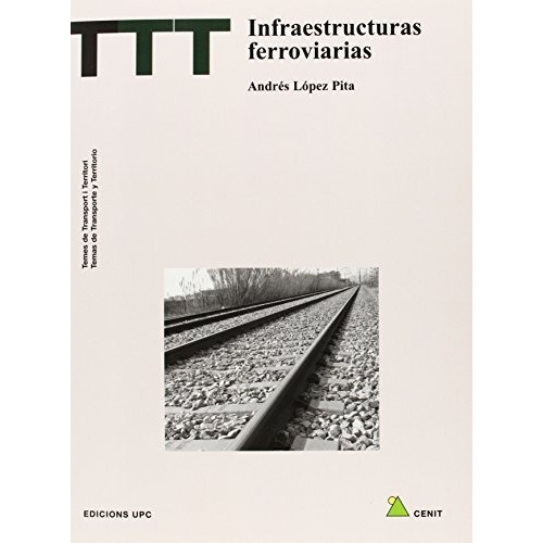 Infraestructuras Ferroviarias, De Lpez Pita, Andrs. Editorial Edicions Upc Sl, Tapa Blanda En Español, 2009