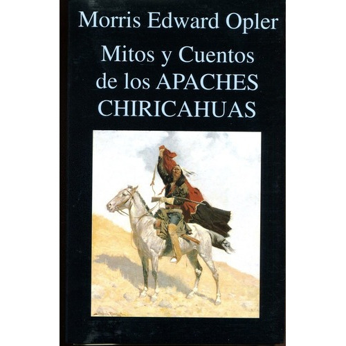 Mitos Y Cuentos De Los Apaches Chiricahuas, De Opler M.e.. Editorial Miraguano, Tapa Blanda En Español, 1995