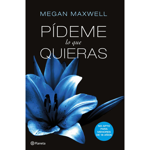 Pídeme lo que quieras, de Megan Maxwell. Planeta Internacional Editorial Editorial Planeta, tapa pasta blanda, edición 1 en español, 2013