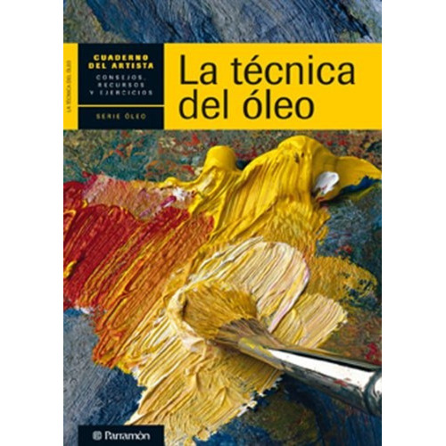Libro Cuaderno Del Artista - La Tecnica Del Oleo - Parramon