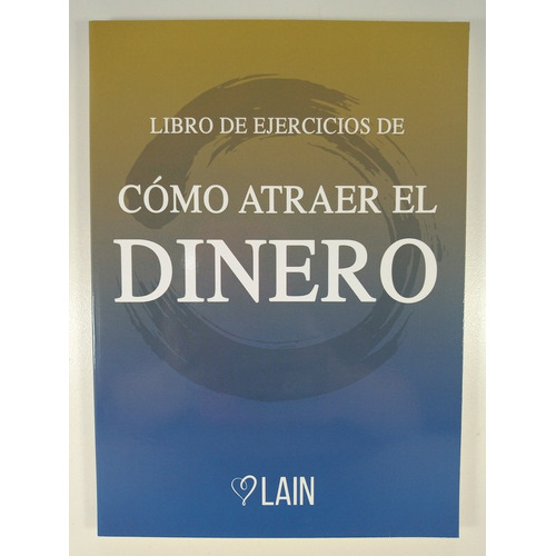 Libro De Ejercicios - Cómo Atraer El Dinero - Lain Garcia