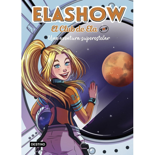 ELASHOW. EL CLUB DE ELA TOP 4., de ELAIA MARTINEZ. Editorial Destino Infantil & Juvenil, tapa dura en español