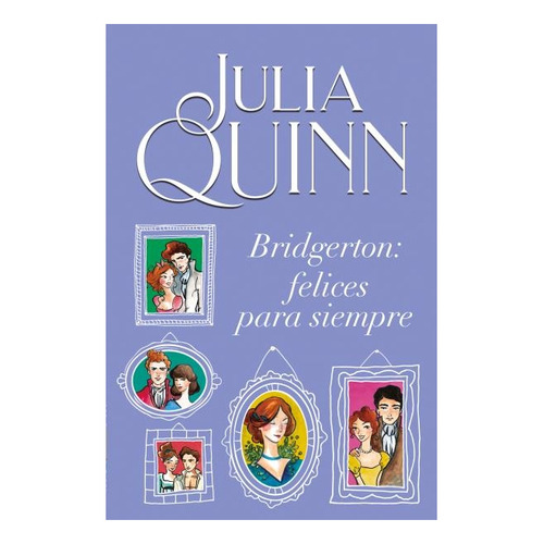 Felices Para Siempre - Bridgerton 9 - Julia Quinn