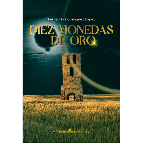 Diez Monedas De Oro, De Domínguez López, Fernando. Editorial Bohodon Ediciones S.l., Tapa Blanda En Español