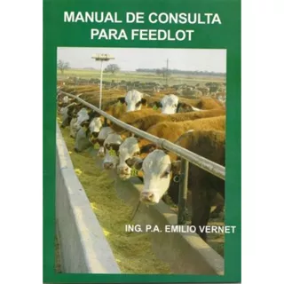 Manual Para Consulta Para Feedlot, De Emilio Vernet. Editorial Vernet, Tapa Blanda En Español, 2013